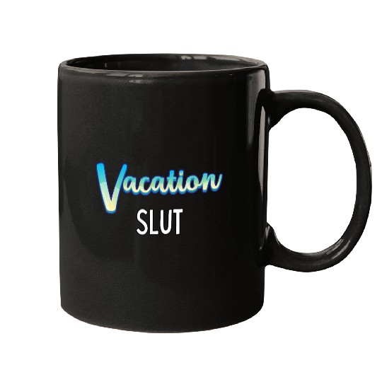 Vacation Slut Sexy Clothing Mugs