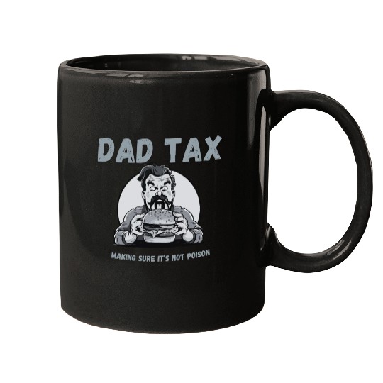 DAD TAX MAKING SURE IT'S NOT POISON Mugs