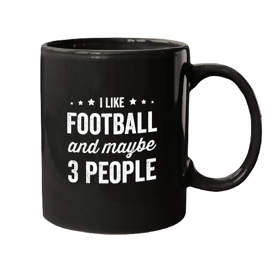 I Like Football And Maybe 3 People Mugs