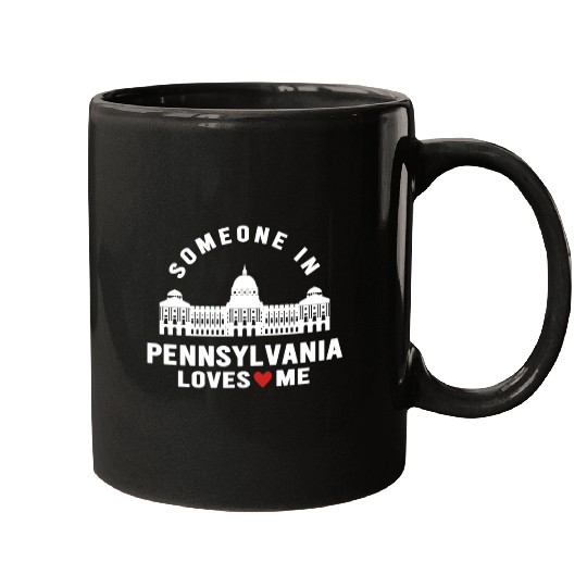 Someone In Pennsylvania Loves Me Mugs