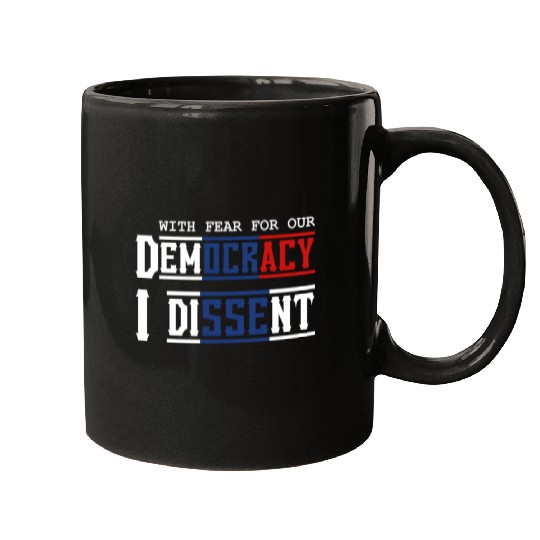 With Fear For Our Democracy I Dissent Election Mugs