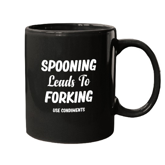 Spooning Leads To Forking Use Condiments Spicy Mugs