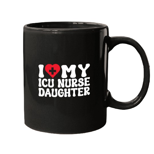 I love my ICU nurse daughter heart & medical sign Mugs