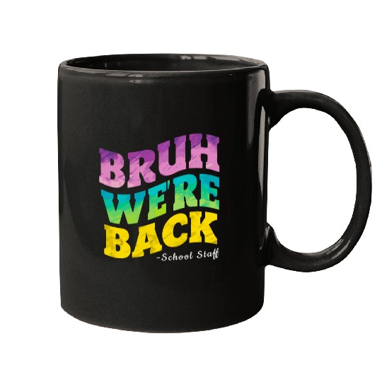 Bruh We're Back - Funny Colorful School Staff Shir Mugs
