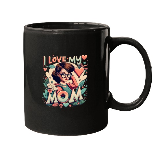 I Love My Mom Mugs