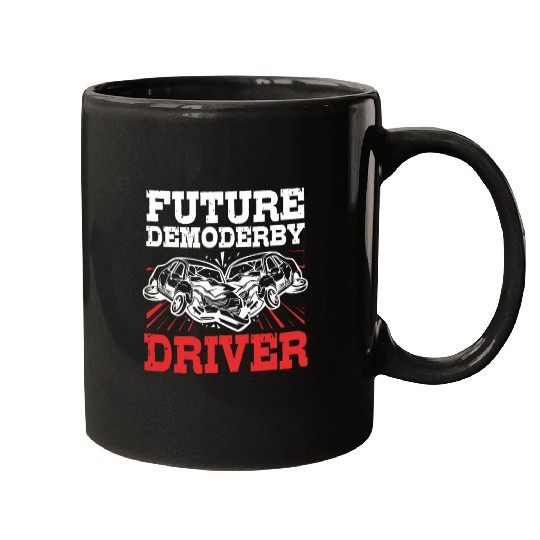 Demolition Derby Race Car Future Demo Derby Driver Mugs