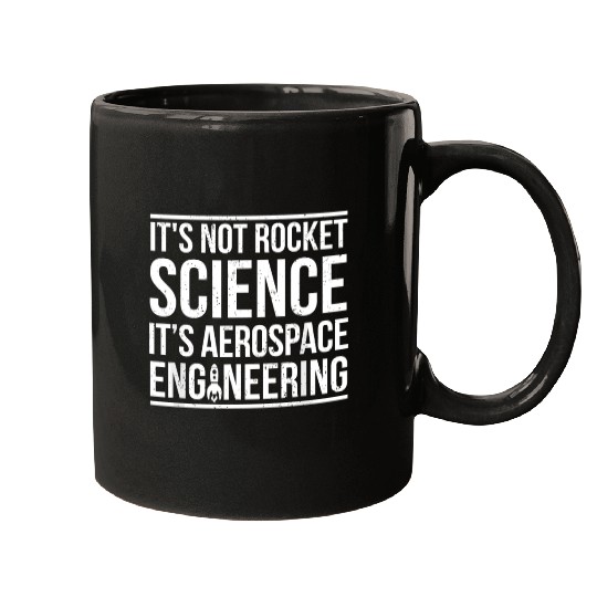 Aerospace Engineer Not Rocket Science - Mugs