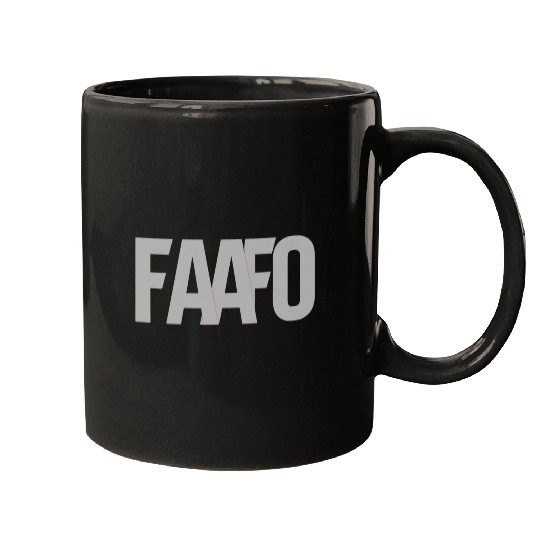 FAAFO - Fuck Around and Find Out Mugs