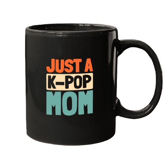 K Pop Just A Kpop Mom Mugs