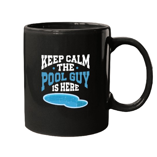 Pool Cleaner Keep Calm The Pool Guy Is Here Mugs