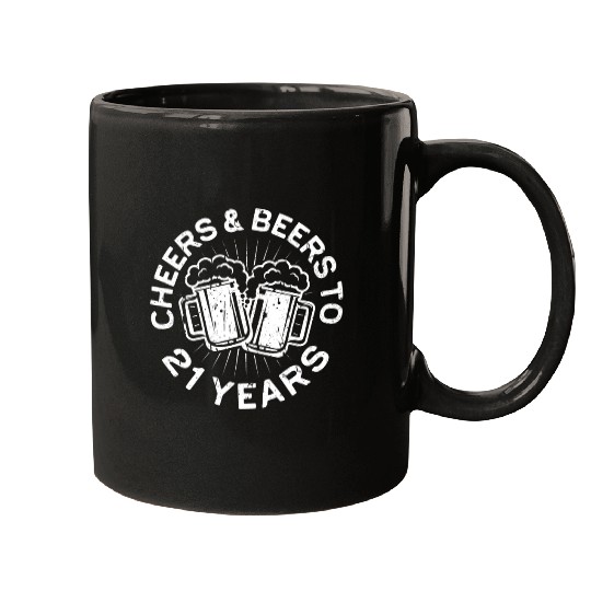 Cheers And Beers To 21 Years 21st Birthday Mugs