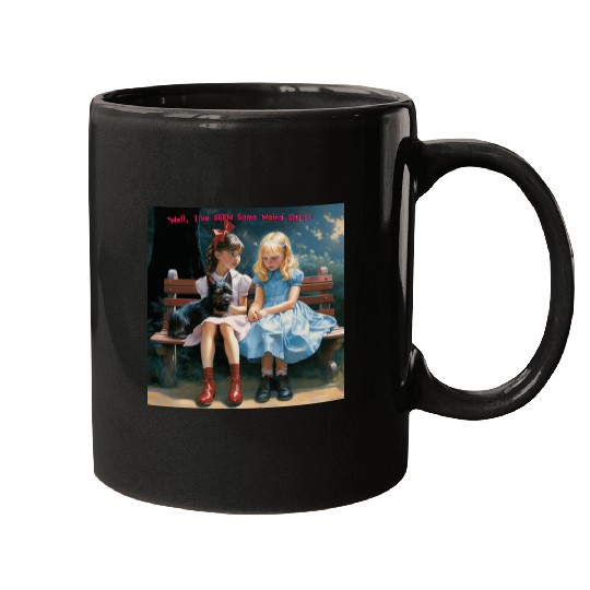 Dorothy and Alice hilarious Mugs