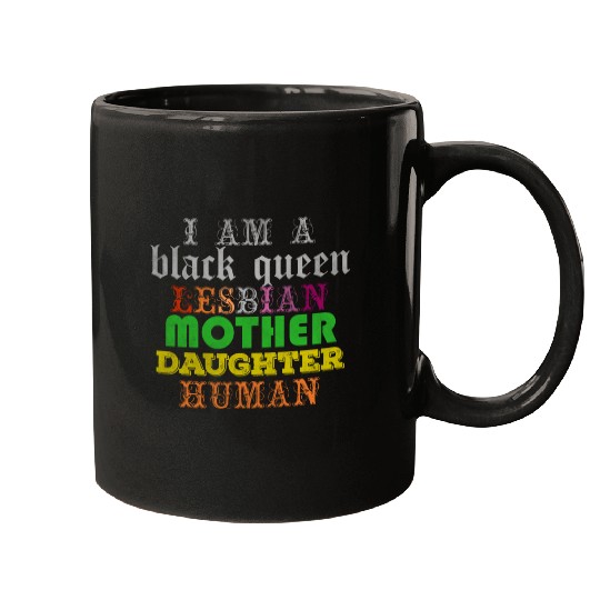 I am a black queen lesbian mother daughter human Mugs