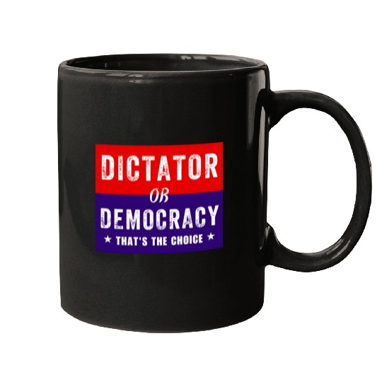 Dictator or Democracy That's The Choice Mugs