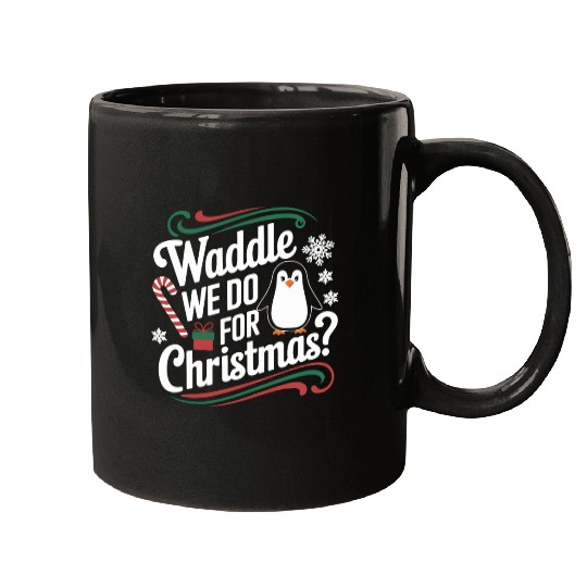 Waddle We Do For Christmas Penguin Christmas Fun Mugs