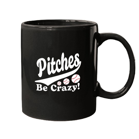 Pitches Be Crazy Funny Saying Baseball Mugs