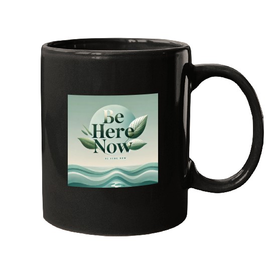 "Be Here Now - Mindful Living" Mugs