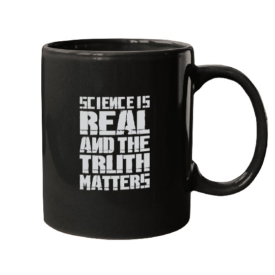 Science Is Real And The Truth Matters Mugs
