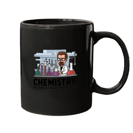 Chemistry Because Breaking Bad is Illegal Science Mugs