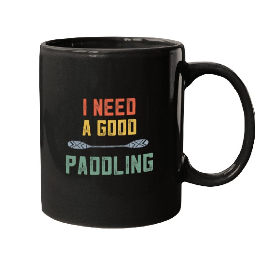 Retro Kayaking Kayak Lovers I Need A Good Paddling Mugs