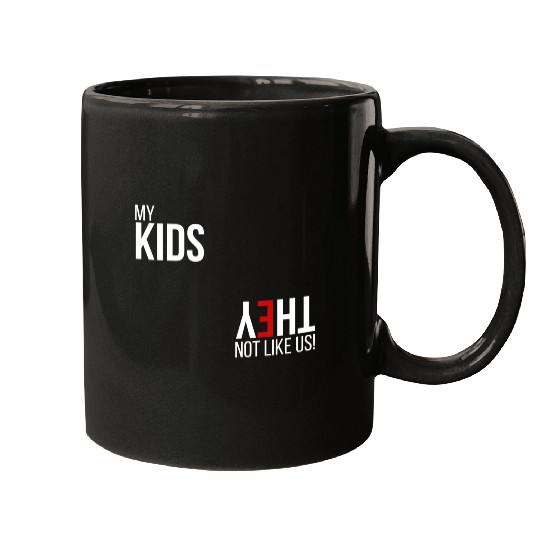 My Kids, They Not Like Us Mugs