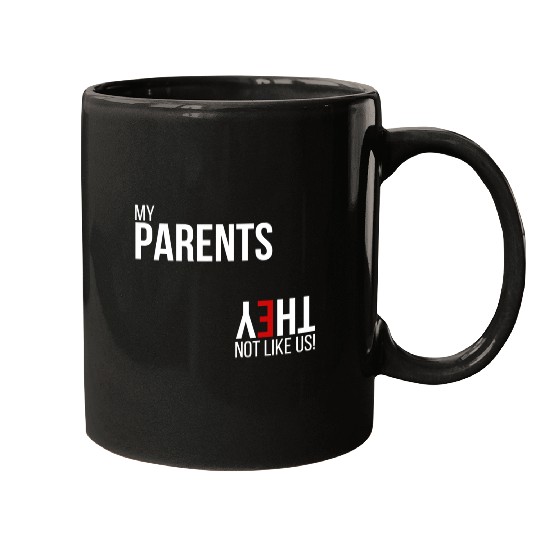 My Parents, They Not Like Us Mugs
