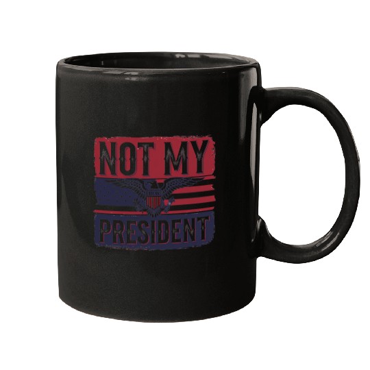 Not My President - Anti Trump Mugs
