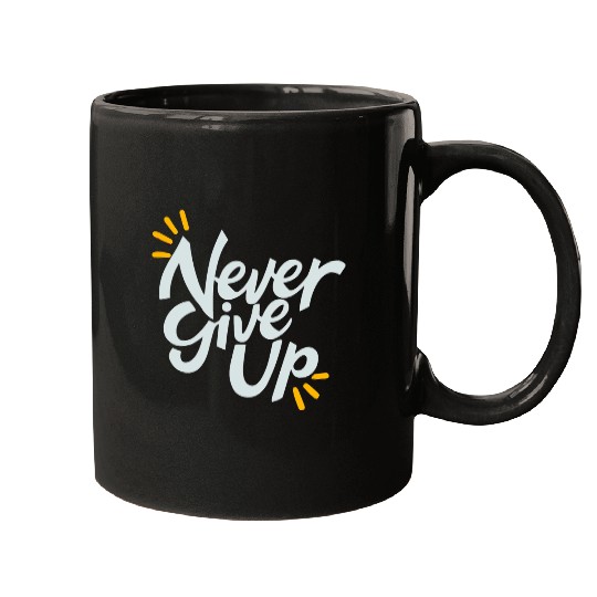 Never Give Up Mugs