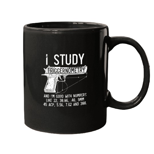 I Study Triggernometry Good With Numbers Gun Mugs