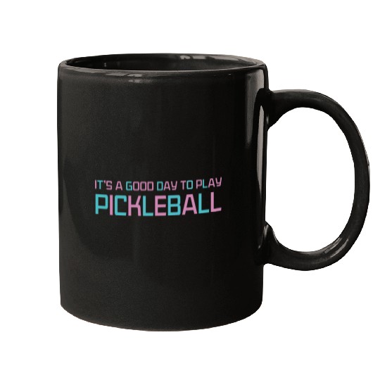 its a good day to play pickleball Mugs