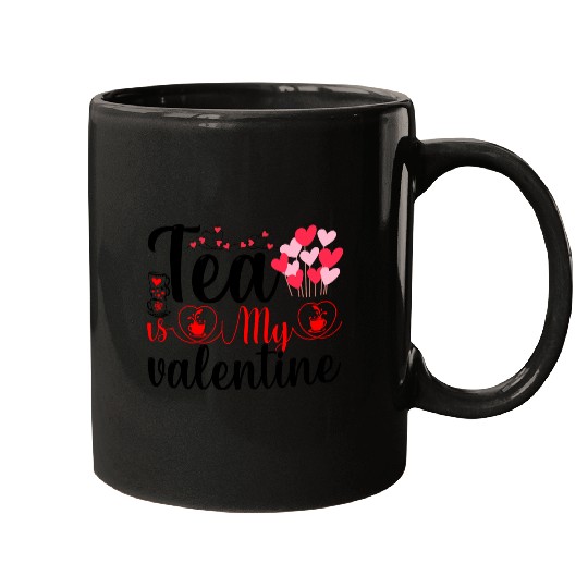 Tea is My Valentine Mugs