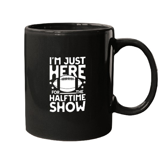 I m just here for the halftime show football Mugs