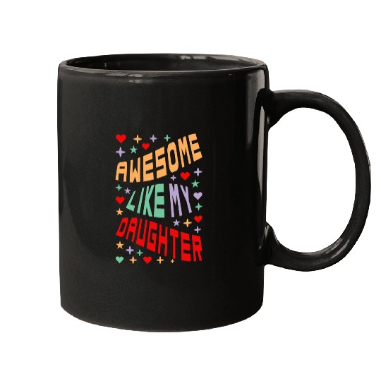 Awesome Like My Daughter Mugs