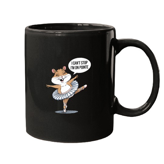 Hamster Ballet I Can't Stop I'm On Pointe Mugs