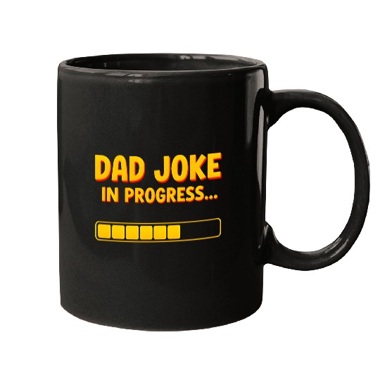 Funny Dad Joke Mugs- Dad Joke in Progress Loading