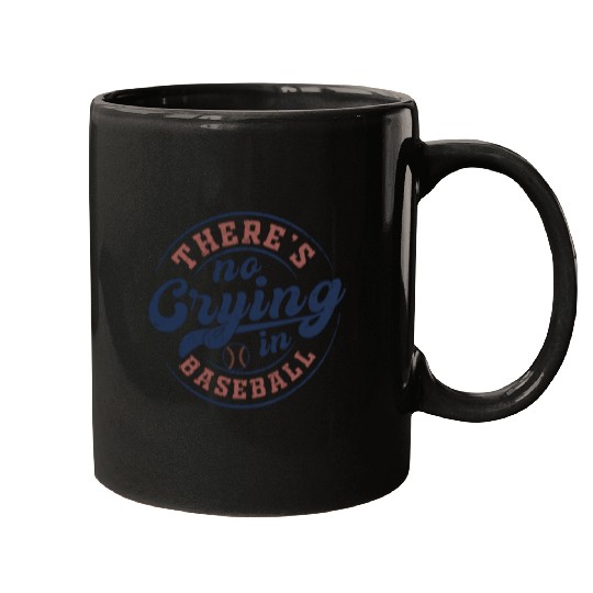 There's No Crying In Baseball Mugs