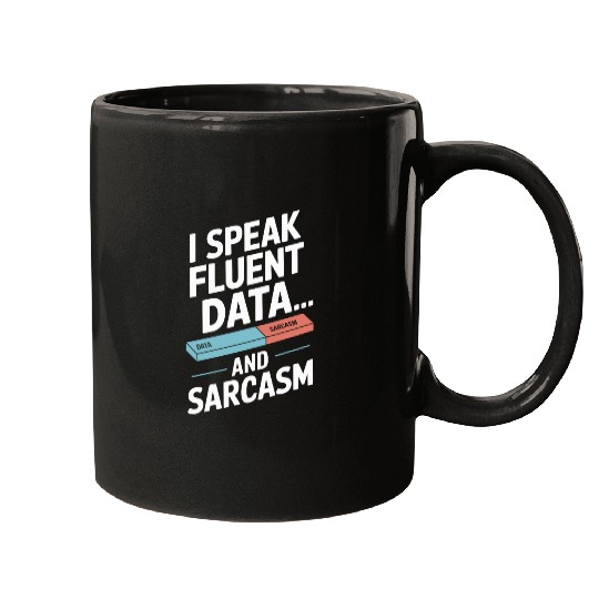 I Speak Fluent Data Scientist Humor Mugs