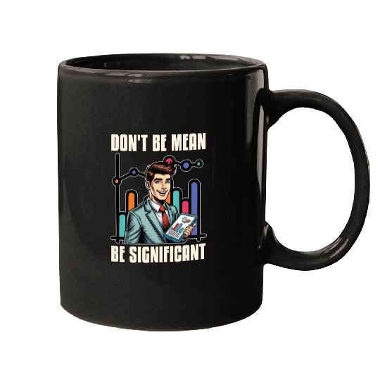 Statistician Don't Be Mean Be Data Analyst Mugs