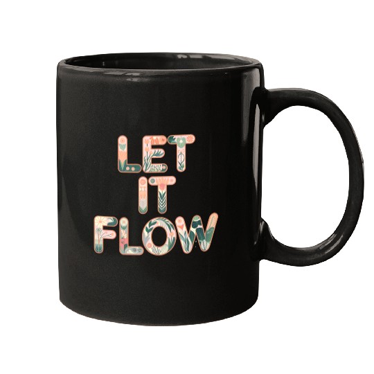 Floral Let It Flow Typography Art Mugs