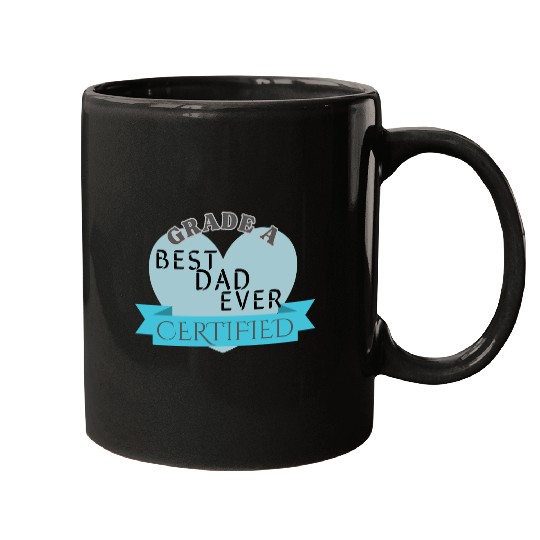 Best Dad Ever Grade A Certified Mugs