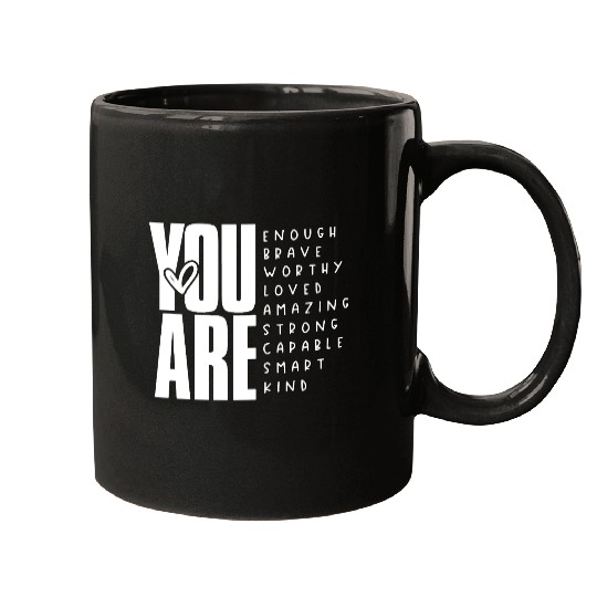 You Are Enough Brave Worthy Loved Amazing Strong Mugs