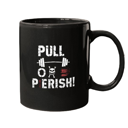 Pull or perish gymmotivation quote with white text Mugs