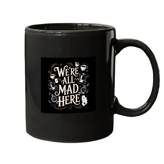 We're All Mad Here - Alice in Wonderland Art Quote Mugs