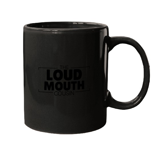 The Loud-Mouth Cousin Hilarious Mugs