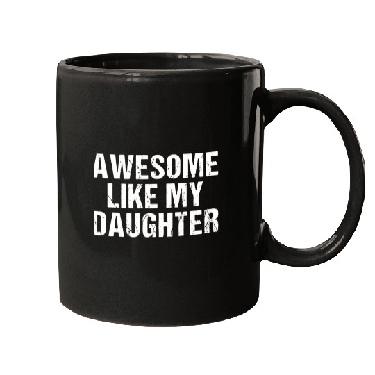 funny Awesome Like My Daughter Trendy Mugs
