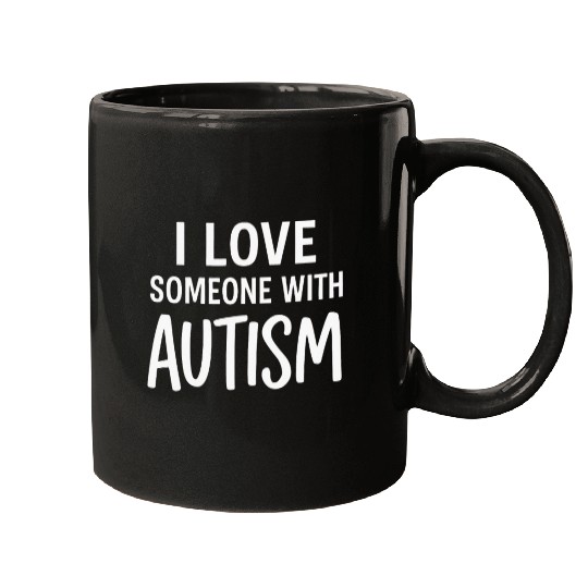 I Love Someone With Autism Mugs