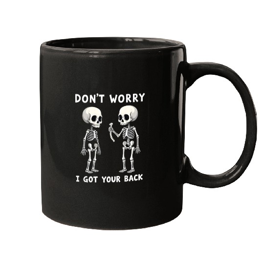Don't Worry I Got Your Back Skeleton  Mugs