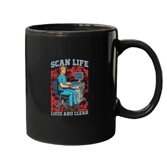 Sonographer Scan Life Loud And Clear Ultrasound Mugs