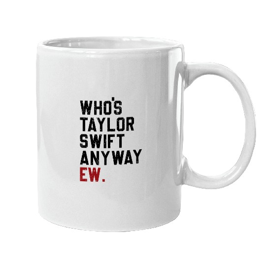 Discover Who's Taylor Anyway Ew., Taylors Version Mugs, Taylor version Merch