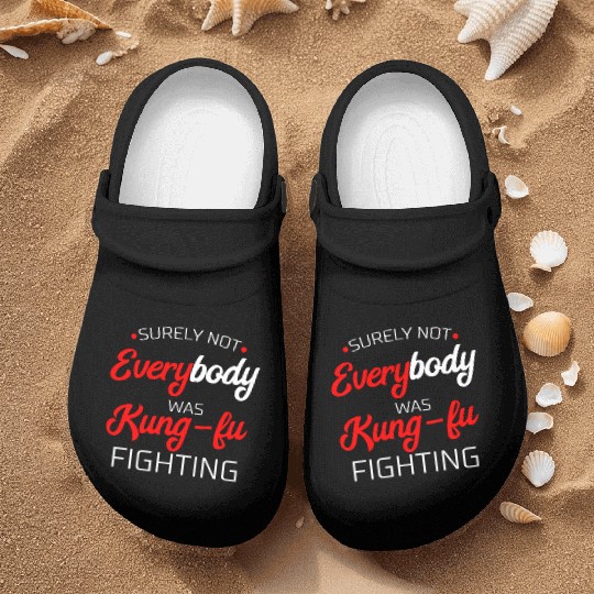 Surely Not Everybody Was Kung Fu Fighting Gift Nurse Clogs